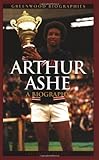 Arthur Ashe: A Biography (Greenwood Biographies)