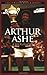 Arthur Ashe: A Biography (Greenwood Biographies)