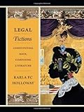 Legal fictions : constituting race, composing literature