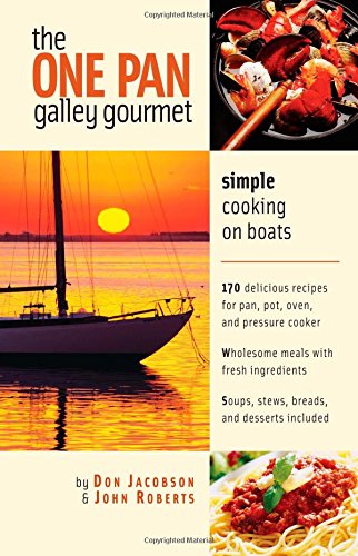 The One-Pan Galley Gourmet : Simple Cooking on Boats, by Don Jacobson, John Roberts