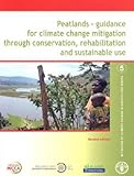 Peatlands : guidance for climate change mitigation through conservation, rehabilitation and sustainable use