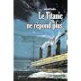 Le Titanic ne r�pond plus de G�rard Piouffre