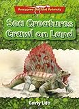 Sea creatures crawl on land : early life