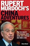 Rupert Murdoch's China Adventures: How the World's Most Powerful Media Mogul Lost a Fortune and Found a Wife