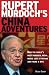 Rupert Murdoch's China Adventures: How the World's Most Powerful Media Mogul Lost a Fortune and Found a Wife