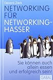 Produkt-Bild: Networking f&uuml;r Networking-Hasser: Sie k&ouml;nnen auch alleine essen und erfolgreich sein!
