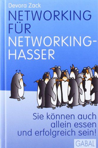 Produkt-Bild: Networking f&uuml;r Networking-Hasser: Sie k&ouml;nnen auch alleine essen und erfolgreich sein!