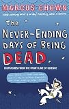 The never-ending days of being dead : Dispatches from the front line of science