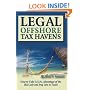 Legal Off Shore Tax Havens: How to Take LEGAL Advantage of the IRS Code and Pay Less in Taxes