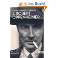 J. Robert Oppenheimer: Die Biographie