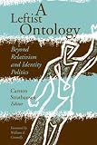 A Leftist Ontology: Beyond Relativism and Identity Politics