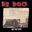 cover of Dr. Dog ~ Be the Void