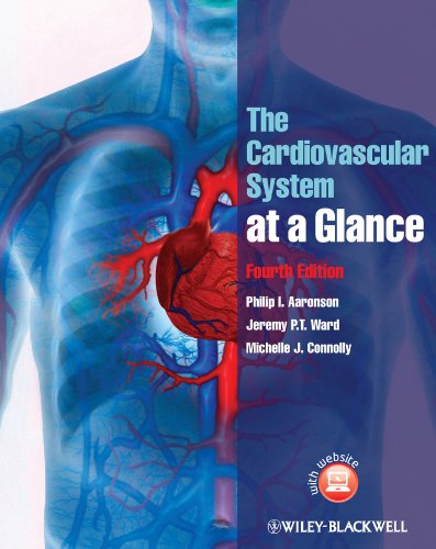 The Cardiovascular System at a Glance, by Philip I. Aaronson, Jeremy P. T. Ward, Michelle J. Connolly The Cardiovascular System at a Glance, by Philip I. Aaronson, Jeremy P. T. Ward, Michelle J. Connolly