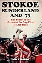 Stokoe, Sunderland and 73: The Story Of the Greatest FA Cup Final Shock of All Time