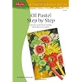Oil Pastel Step-by-Step: Discover the Secrets to Creating Masterpieces in Oil Pastel (Artists Library)