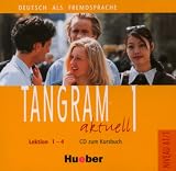 Tangram aktuell 1. Deutsch als Fremdsprache: Tangram aktuell 1. CD, Lektion 1 - 4
