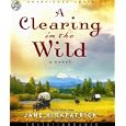 A Clearing in the Wild (Change and Cherish Historical Series #1) by Jane Kirkpatrick and Kirsten Potter