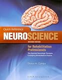Quick Reference Neuroscience for Rehabilitation Professionals: The Essential Neurological Principles Underlying Rehabilitation Practice   [QUICK REF NEUROSCIENCE FOR] [Paperback]