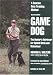 Game Dog: Second Revised Edition by Richard A. Wolters