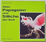 Zoom Produkt-Bild: Atlas Papageien und Sittiche der Welt; Band 2: Papageien