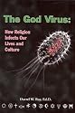 The God Virus: How religion infects our lives and culture