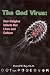 The God Virus: How religion infects our lives and culture