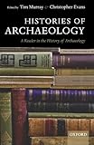 Histories of archaeology : a reader in the history of archaeology