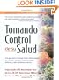 Tomando control de su salud: Una guia para el manejo de las enfermedades del corazon, diabetes, asma, bronquitis, enfisema y otros problemas cronicos