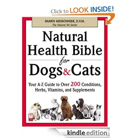 Natural Health Bible for Dogs & Cats: Your A-Z Guide to Over 200 Conditions, Herbs, Vitamins, and Supplements (The Natural Vet)