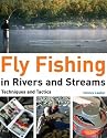 Fly Fishing in Rivers and Streams: Techniques and Tactics
