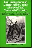 Irish immigrants and Scottish society in the nineteenth and twentieth centuries : proceedings of the Scottish Historical Studies Seminar, University of Strathclyde 1989-90