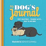 My dog's journal : puppy milestones ... training tactics ... doggy IQ and more