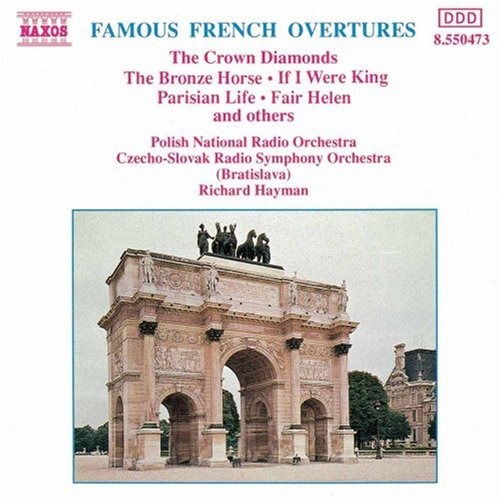 Famous French Overtures: The Crown Diamonds; The Bronze Horse; If I Were King Famous French Overtures: The Crown Diamonds; The Bronze Horse; If I Were King