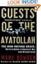 Guests of the Ayatollah: The Iran Hostage Crisis: The First Battle in America's War with Militant Islam