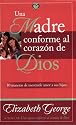 Una Madre conforme al corazon de Dios: Mom After God's Own Heart, A (Spanish Edition)