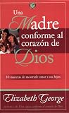 Madre conforme al corazon de Dios, Una: Mom After Gods Own Heart, A