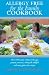 Search : Allergy Free for the Family Cookbook: Over 100 recipes without milk, eggs, peanuts, tree nuts, wheat, fish, shellfish and many gluten free recipes.