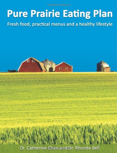 Pure Prairie Eating Plan: Fresh food, practical menus and a healthy lifestyle cover