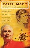 Faith Maps: Ten Religious Explorers from Newman to Joseph Ratzinger