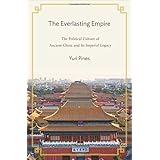 the everlasting empire the political culture of ancient china and its imperial legacy
