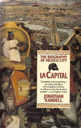 la capital the biography of mexico city