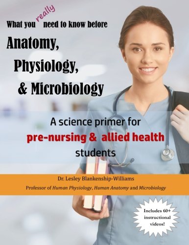 what you really need to know before anatomy physiology  microbiology a science primer for pre nursing and other