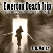 Ewerton Death Trip: A Walk Through the Dark Side of Town | [A. R. Morlan]
