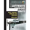 Luftwaffe Support Units: Units, Aircraft, Emblems and Markings (Luftwaffe Colours)