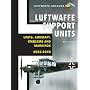 Luftwaffe Support Units and Aircraft 1939-45 (Luftwaffe Colours)