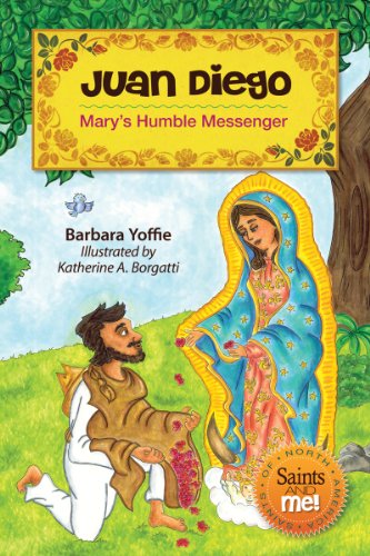 Juan Diego: Mary's Humble Messenger (Saints and Me!)