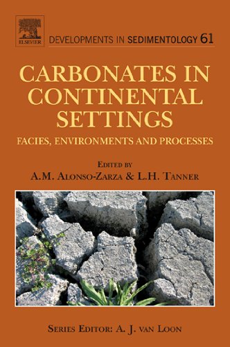 Carbonates in Continental Settings: Facies, Environments, and Processes (Developments in Sedimentology)