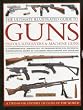 The Ultimate Illustrated Guide to Guns, Pistols, Revolvers & Machine Guns: A Comprehensive Chronology of Firearms With Full Technical Specifications, Shown in 1150 Expert Photographs and Diagrams