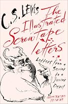 The Illustrated Screwtape Letters: Letters from a Senior to a Junior Devil
