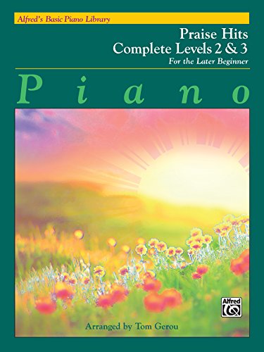 Alfred's Basic Piano Course: Praise Hits Complete Levels 2 & 3: For the Later Beginner (Piano) (Alfred's Basic Piano Library)